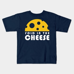 Fold In The Cheese Kids T-Shirt